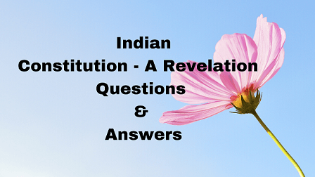 Indian Constitution - A Revelation Questions & Answers