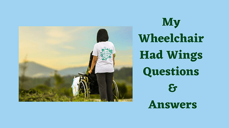 My Wheelchair Had Wings Questions & Answers