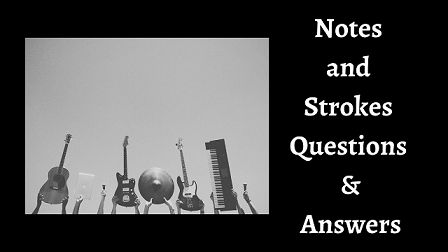 Notes and Strokes Questions & Answers