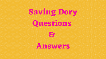 Saving Dory Questions & Answers