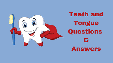 Teeth and Tongue Questions & Answers