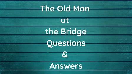 The Old Man at the Bridge Questions & Answers