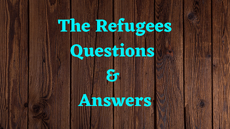 The Refugees Questions & Answers