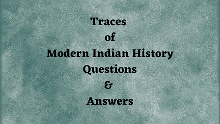 Traces of Modern Indian History Questions & Answers