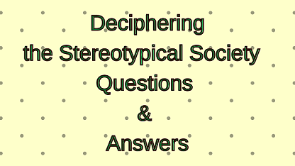 Deciphering the Stereotypical Society Questions & Answers