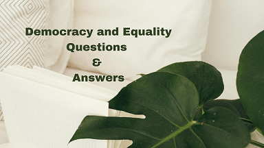 Democracy and Equality Questions & Answers