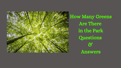 How Many Greens Are There in the Park Questions & Answers