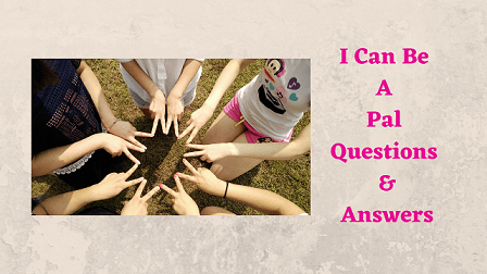 I Can Be A Pal Questions & Answers