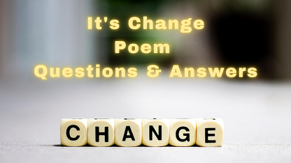 It's Change Poem Questions & Answers