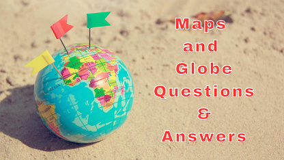 Maps and Globe Questions & Answers