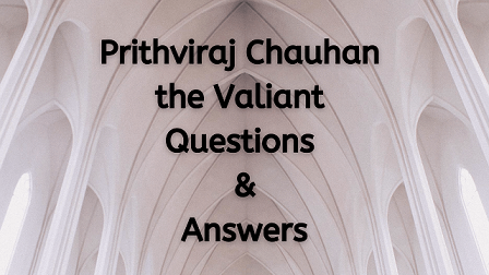 Prithviraj Chauhan the Valiant Questions & Answers