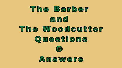 The Barber and The Woodcutter Questions & Answers