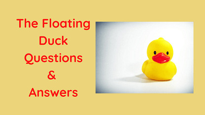 The Floating Duck Questions & Answers