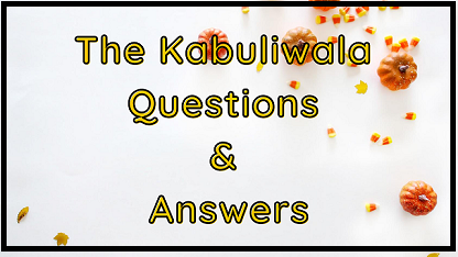 The Kabuliwala Questions & Answers