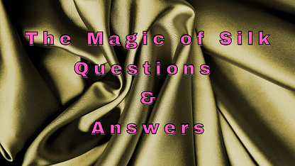 The Magic of Silk Questions & Answers