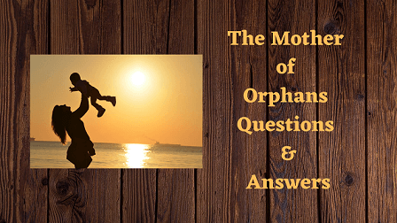 The Mother of Orphans Questions & Answers