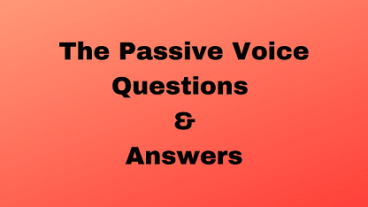 The Passive Voice Questions & Answers