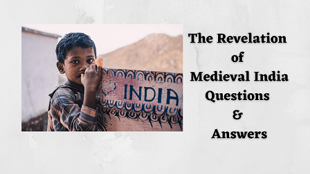 The Revelation of Medieval India Questions & Answers