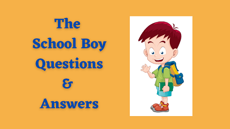 The School Boy Questions & Answers