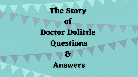 The Story of Doctor Dolittle Questions & Answers