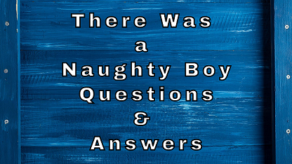 There Was a Naughty Boy Questions & Answers