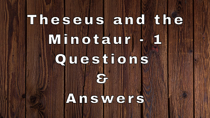 Theseus and the Minotaur - 1 Questions & Answers