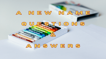 A New Name Questions & Answers