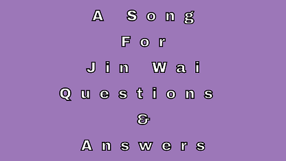 A Song For Jin Wai Questions & Answers