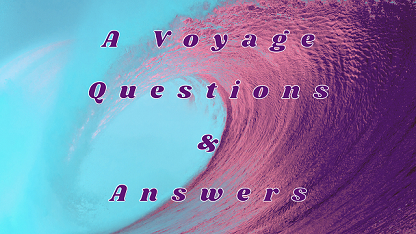 A Voyage Questions & Answers