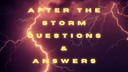 After The Storm Questions & Answers