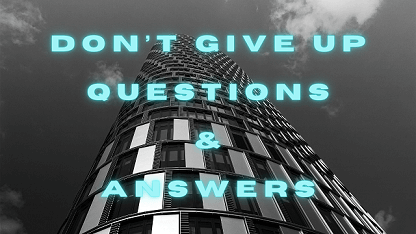 Don’t Give Up Questions & Answers