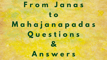 From Janas to Mahajanapadas Questions & Answers