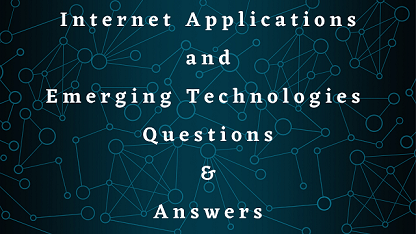 Internet Applications and Emerging Technologies Questions & Answers
