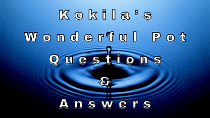 Kalika’s Wonderful Pot Questions & Answers
