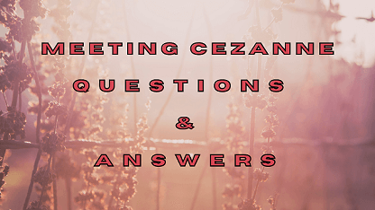 Meeting Cezanne Questions & Answers