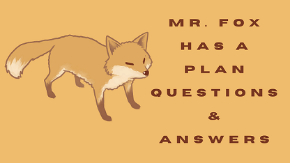 Mr. Fox Has A Plan Questions & Answers