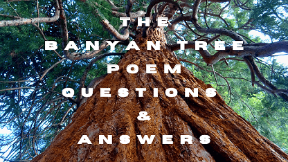 The Banyan Tree Poem Questions & Answers