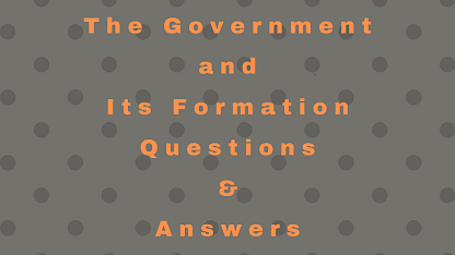 The Government and Its Formation Questions & Answers