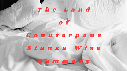The Land of Counterpane Stanza Wise Summary