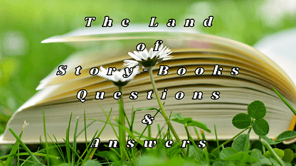 The Land of Story-Books Questions & Answers