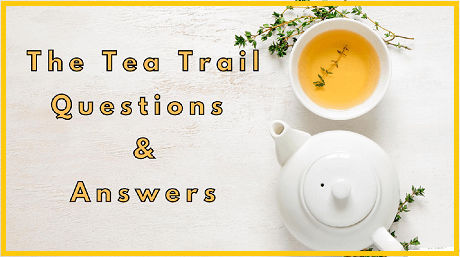 The Tea Trail Questions & Answers