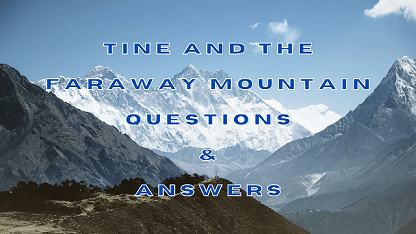 Tine and The Faraway Mountain Questions & Answers