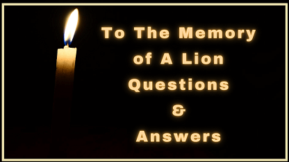 To The Memory of A Lion Questions & Answers