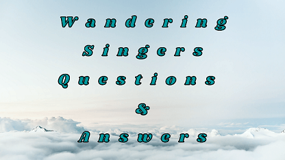 Wandering Singers Questions & Answers