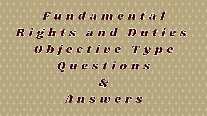 Fundamental Rights and Duties Objective Type Questions & Answers
