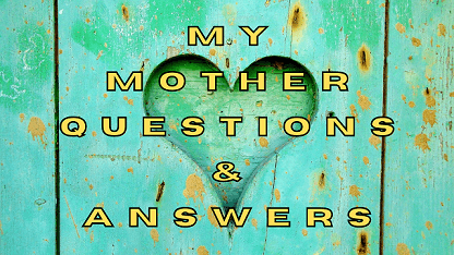 My Mother Questions & Answers