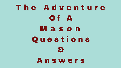 The Adventure Of A Mason Questions & Answers