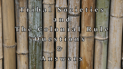 Tribal Societies and The Colonial Rule Questions & Answers