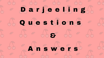 Darjeeling Questions & Answers