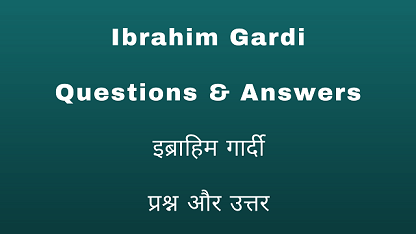 Ibrahim Gardi Questions & Answers इब्राहिम गार्दी प्रश्न और उत्तर